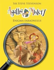 Enigma faraonului. Seria Agatha Mistery. Volumul 1/Sir Steve Stevenson