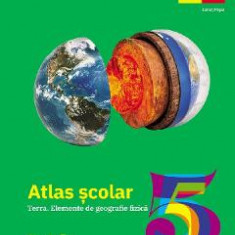 Atlas geografic scolar. Terra. Elemente de geografie fizica - Clasa 5 - Ionut Popa