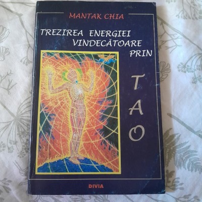 RARA, Mantak Chia - Trezirea energiei vindecatoare prin Tao. Secretul taoist al controlului energiei interne 1995 foto