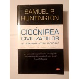Samuel P. Huntington - Ciocnirea civilizațiilor și refacerea ordinii mondiale (Editura Litera, 2018)
