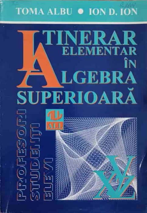 ITINERAR ELEMENTAR IN ALGEBRA SUPERIOARA-TOMA ALBU, ION D. ION