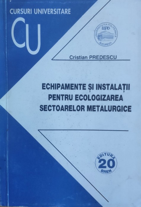 Echipamente Si Instalatii Pentru Ecologizarea Sectoarelor Met - Cristian Predescu , E777