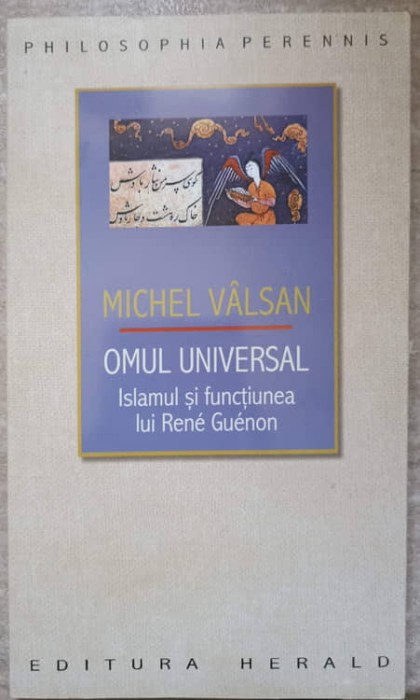 OMUL UNIVERSAL. ISLAMUL SI FUNCTIUNEA LUI RENE GUENON-MICHEL VALSAN-237368