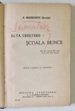 ALTA CRESTERE , SCOALA MUNCII de S. MEHEDINTI ( SOVEJA ), 1939 , CONTINE DEDICATIA LUI NICOLAE DARASCU *