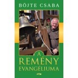 A rem&eacute;ny evang&eacute;liuma - B&ouml;jte Csaba