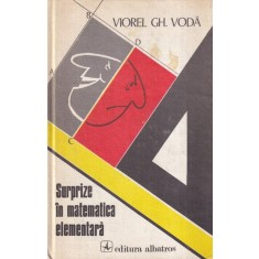 Viorel Gh. Voda - Surprize in matematica elementara