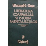 Alexandru Dutu - Literatura comparata si istoria mentalitatilor (semnata) (Editia: 1982)