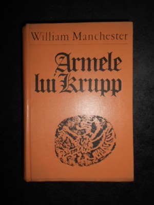 William Manchester - Armele lui Krupp (1973, editie cartonata) foto