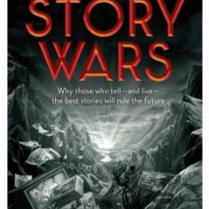 Winning the Story Wars: Why Those Who Tell-And Live-The Best Stories Will Rule the Future