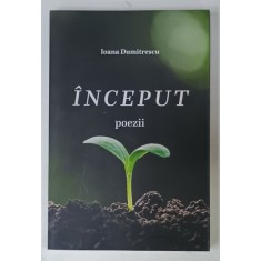 INCEPUT, POEZII de IOANA DUMITRESCU, 2020