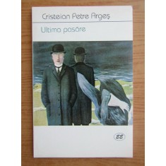 Cristeian Petre Arges - Ultima pasare
