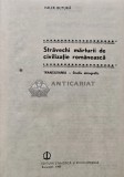 Stravechi marturii de civilizatie romaneasca. Transilvania, studiu etnografic - 1989 - Valer Butura (AR206)
