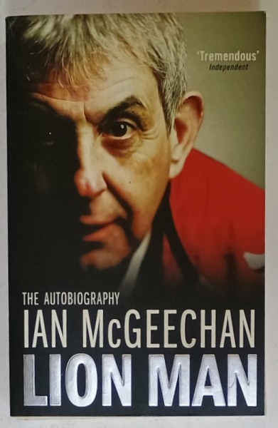 LION MAN by IAN McGEECHAN , AUTOBIOGRAPHY , 2009