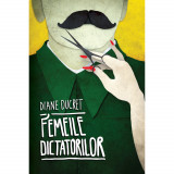 Femeile dictatorilor. Vol 1 - Diane Ducret, Curtea Veche
