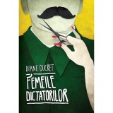 Femeile dictatorilor. Vol 1 - Diane Ducret, Curtea Veche