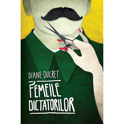 Femeile dictatorilor. Vol 1 - Diane Ducret foto