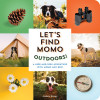 Let&#039;s Find Momo Outdoors!: A Hide and Seek Adventure with Momo and Boo