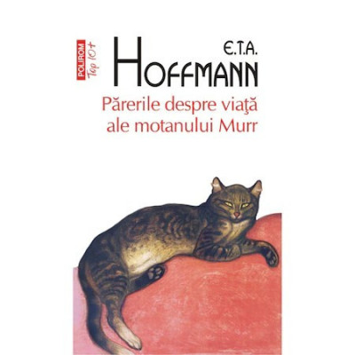 Parerile despre viata ale motanului Murr, E.T.A. Hoffmann foto