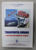 TRANSPORTUL DURABIL - O PERSPECTIVA VALABILA DE EVOLUTIE , coordonator FRANTZ DANIEL FISTUNG , ANII &#039;2000