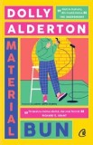 Material bun/Dolly Alderton, Curtea Veche Publishing
