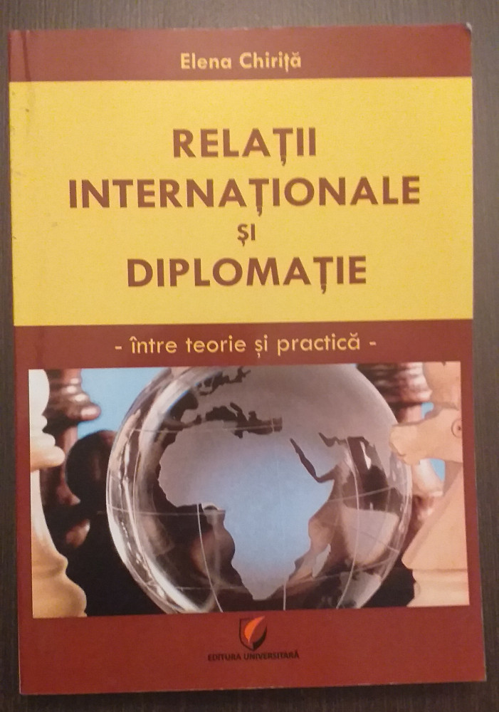 REALATII INTERNATIONALE SI DIPLOMATIE - INTRE TEORIE SI PRACTICA - ELENA  CHIRITA | Okazii.ro