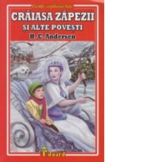 Craiasa zapezii si alte povesti - Hans Christian Andersen