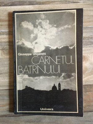 Giuseppe Ungaretti - Carnetul Batranului foto