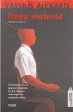 Limba Materna - Vassilis Alexakis, Editura Trei, 2009, Fiction Connection, Romana, Roman, Paperback