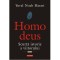 Homo Deus. Scurta istorie a viitorului