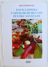 ENCICLOPEDIA CARTILOR DE BUCATE PENTRU SANATATE de DAN POPOVICI , 2016 foto