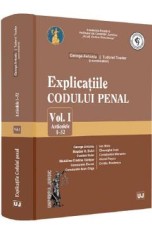 Explicatiile codului penal Vol.1: Articolele 1-52 - George Antoniu, Tudorel Toader