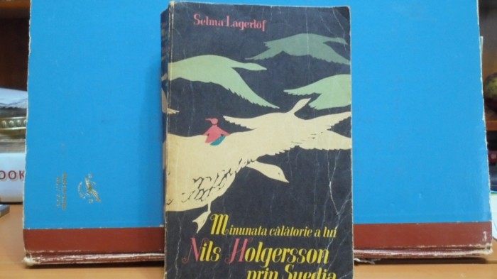 SELMA LAGERLOF - MINUNATA CALATORIE A LUI NILS HOLGERSSON PRIN SUEDIA - 700 PAG