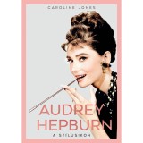 Audrey Hepburn - A st&iacute;lusikon - Caroline Jones