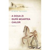 A doua zi dupa moartea cailor - Diana Turconi