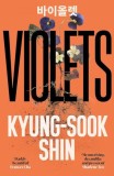 Violets de Kyung-Sook Shin - Carte in Engleza