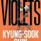 Violets &ndash; Kyung-Sook Shin