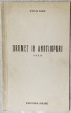 STEFAN BACIU - DRUMET IN ANOTIMPURI (POEM) [EDITURA &quot;FRIZE&quot;, IASI - 1939]