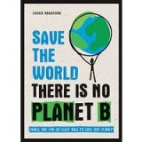 Save the World : There Is No Planet B