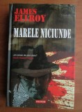 James Ellroy - Marele niciunde (2007, editie cartonata)