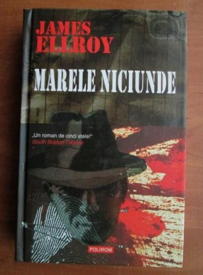 James Ellroy - Marele niciunde (2007, editie cartonata) foto