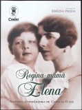 REGINA-MAMA ELENA. MARIAJUL SI DESPARTIREA DE CAROL AL II-LEA-SIMONA PREDA-359802