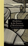 Mindfulness &amp; the Journey of Bereavement: Restoring Hope After a Death | Peter Bridgewater, The Ivy Press