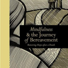 Mindfulness & the Journey of Bereavement: Restoring Hope After a Death | Peter Bridgewater