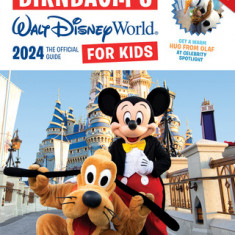 Birnbaum's 2024 Walt Disney World for Kids