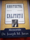 Arhitectul Calității - Memoriile Dr. Joseph M. Juran (Autobiografie, Managementul Calității), Editura S.R.A.C., 2006