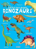 Cartea mea despre dinozauri - Hardcover - *** - Girasol