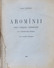 Tache Papahagi, Arom&icirc;nii, Grai - Folklor-Etnografie cu o introducere istorică, 1932