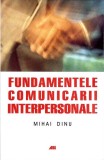 FUNDAMENTELE COMUNICARII INTERPERSONALE-MIHAI DINU-357488