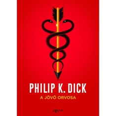 A jovo orvosa - Philip K. Dick foto