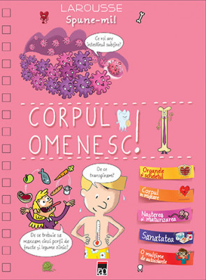 Spune-Mi Despre Corpul Omenesc!, Larousse - Editura RAO Books foto